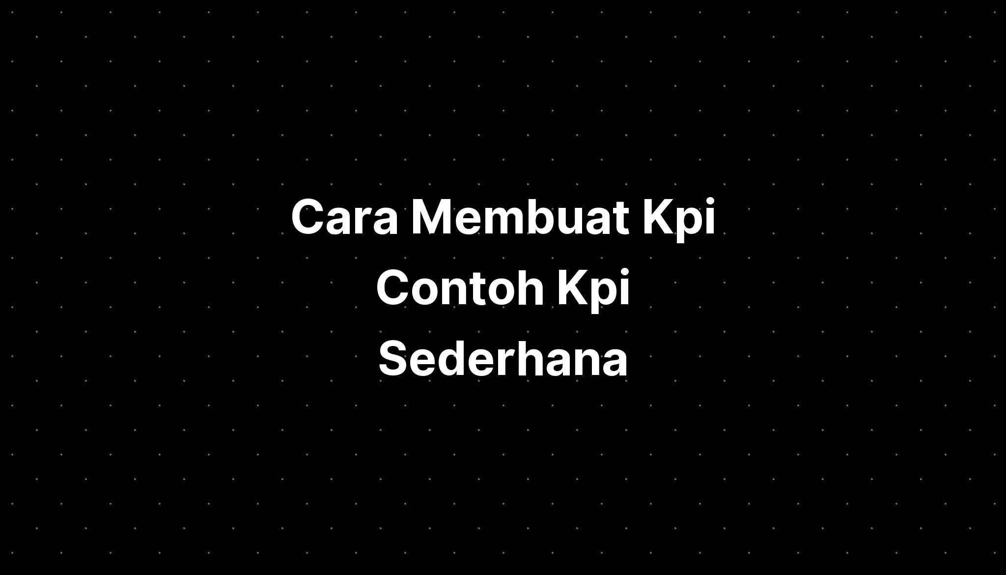 Cara Membuat Kpi Contoh Kpi Sederhana - IMAGESEE